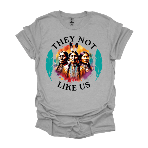 They Not Like Us Native American T-shirt *Custom made to order*